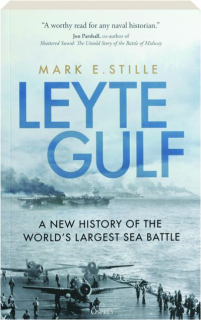 LEYTE GULF: A New History of the World's Largest Sea Battle