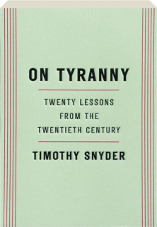 ON TYRANNY: Twenty Lessons from the Twentieth Century