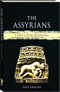 THE ASSYRIANS: Lost Civilizations