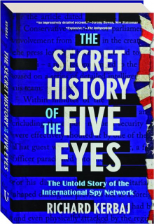 THE SECRET HISTORY OF THE FIVE EYES: The Untold Story of the International Spy Network