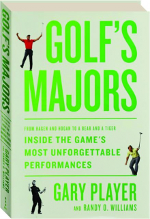 GOLF'S MAJORS: From Hagen and Hogan to a Bear and a Tiger, Inside the Game's Most Unforgettable Performances