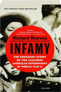 INFAMY: The Shocking Story of the Japanese American Internment in World War II