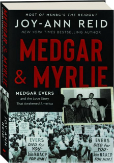 MEDGAR & MYRLIE: Medgar Evers and the Love Story That Awakened America