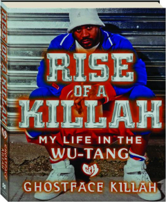 RISE OF A KILLAH: My Life in the Wu-Tang