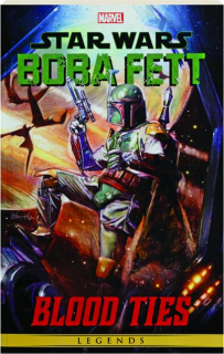 <I>STAR WARS</I> LEGENDS: Boba Fett--Blood Ties