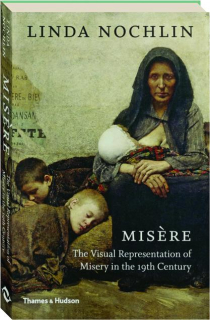 MISERE: The Visual Representation of Misery in the 19th Century