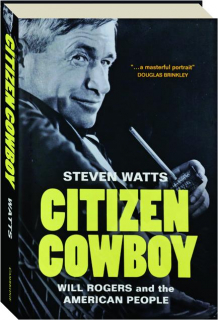 CITIZEN COWBOY: Will Rogers and the American People