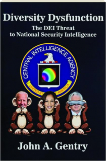 DIVERSITY DYSFUNCTION: The DEI Threat to National Security Intelligence