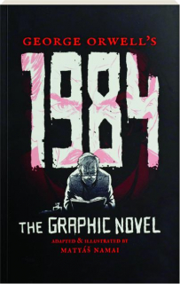 GEORGE ORWELL'S 1984: The Graphic Novel