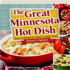 THE GREAT MINNESOTA HOT DISH, REVISED: Your Cookbook for Classic Comfort Food