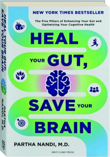 HEAL YOUR GUT, SAVE YOUR BRAIN: The Five Pillars of Enhancing Your Gut and Optimizing Your Cognitive Health