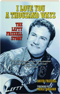 I LOVE YOU A THOUSAND WAYS: The Lefty Frizzell Story