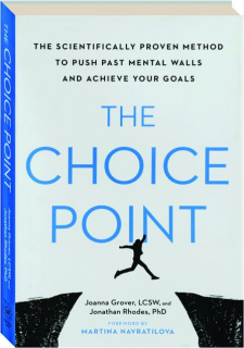 THE CHOICE POINT: The Scientifically Proven Method to Push Past Mental Walls and Achieve Your Goals