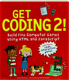 GET CODING 2! Build Five Computer Games Using HTML and JavaScript