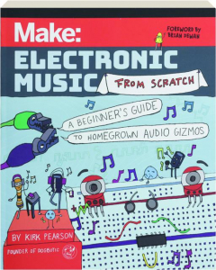 MAKE: Electronic Music from Scratch