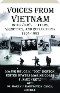 VOICES FROM VIETNAM: Interviews, Letters, Vignettes, and Reflections, 1964-1982