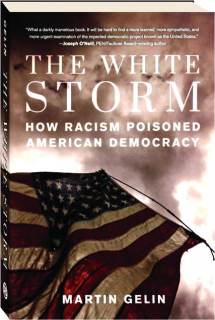 THE WHITE STORM: How Racism Poisoned American Democracy