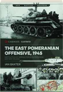 THE EAST POMERANIAN OFFENSIVE, 1945: Casemate Illustrated