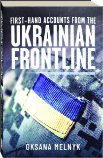 FIRST-HAND ACCOUNTS FROM THE UKRANIAN FRONTLINE