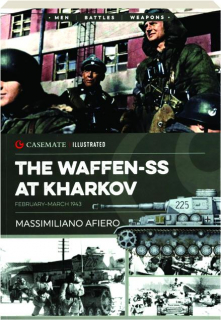 THE WAFFEN-SS AT KHARKOV: Casemate Illustrated