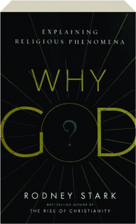 WHY GOD? EXPLAINING RELIGIOUS PHENOMENA