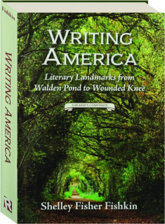 WRITING AMERICA: Literary Landmarks from Walden Pond to Wounded Knee