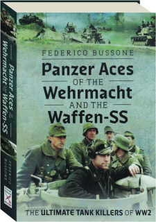 PANZER ACES OF THE WEHRMACHT AND THE WAFFEN-SS: The Ultimate Tank Killers of WW2