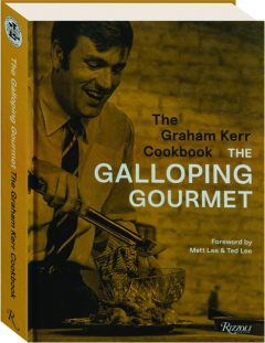 THE GRAHAM KERR COOKBOOK: The Galloping Gourmet