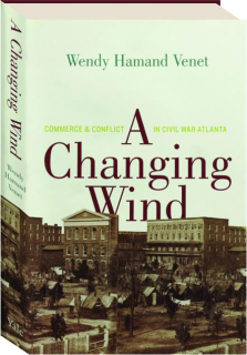 A CHANGING WIND: Commerce & Conflict in Civil War Atlanta