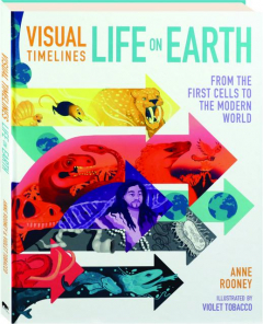 VISUAL TIMELINES Life on Earth: From the First Cells to the Modern World