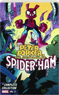 PETER PORKER, THE SPECTACULAR SPIDER-HAM: The Complete Collection Vol. 2