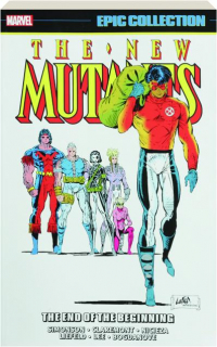 THE NEW MUTANTS EPIC COLLECTION, VOLUME 8: The End of the Beginning