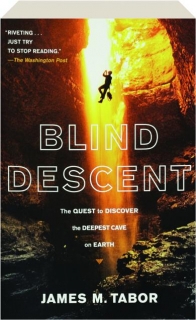 BLIND DESCENT: The Quest to Discover the Deepest Cave on Earth