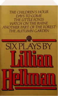 SIX PLAYS BY LILLIAN HELLMAN