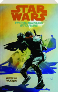 <I>STAR WARS</I> HYPERSPACE STORIES, VOLUME 2: Scum and Villainy