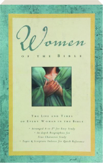 WOMEN OF THE BIBLE: The Life and Times of Every Woman in the Bible