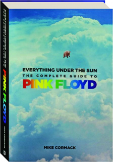 EVERYTHING UNDER THE SUN: The Complete Guide to Pink Floyd