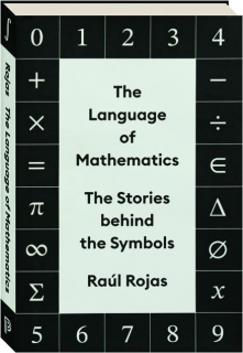 THE LANGUAGE OF MATHEMATICS: The Stories Behind the Symbols