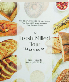 THE FRESH-MILLED FLOUR BREAD BOOK