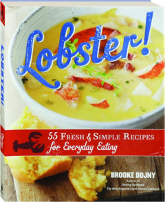 LOBSTER! 55 Fresh & Simple Recipes for Everyday Eating