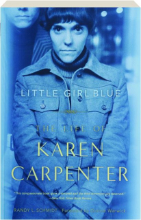 LITTLE GIRL BLUE: The Life of Karen Carpenter