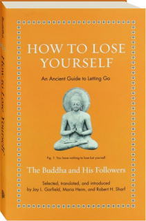 HOW TO LOSE YOURSELF: An Ancient Guide to Letting Go