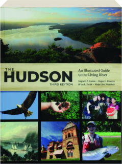 THE HUDSON, THIRD EDITION: An Illustrated Guide to the Living River