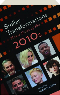 STELLAR TRANSFORMATIONS: Movie Stars of the 2010s