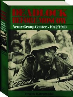 DEADLOCK BEFORE MOSCOW: Army Group Center, 1942/1943