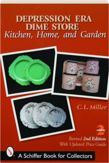 DEPRESSION ERA DIME STORE, REVISED 2ND EDITION: Kitchen, Home, and Garden