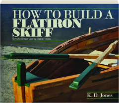 HOW TO BUILD A FLATIRON SKIFF: Simple Steps Using Basic Tools