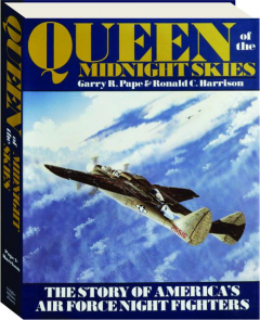 QUEEN OF THE MIDNIGHT SKIES: The Story of America's Air Force Night Fighters