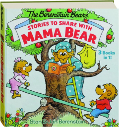 THE BERENSTAIN BEARS STORIES TO SHARE WITH MAMA BEAR