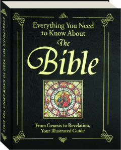 EVERYTHING YOU NEED TO KNOW ABOUT THE BIBLE